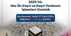 Hac ön kayıtları ve kayıt yenileme işlemleri uzatıldı