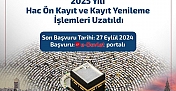 Hac ön kayıtları ve kayıt yenileme işlemleri uzatıldı